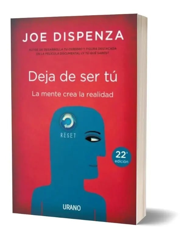 Libro Deja De Ser Tú: La Mente Crea La Realidad / Joe Dispenza